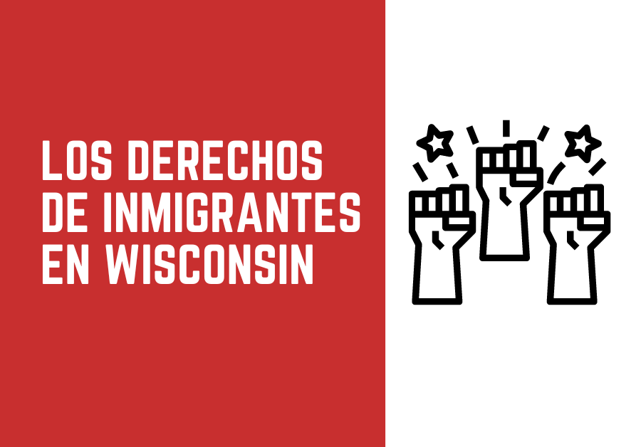 Los Derechos de Inmigrantes en Wisconsin