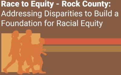 Race to Equity – Rock County: Addressing Disparities to Build a Foundation for Racial Equity